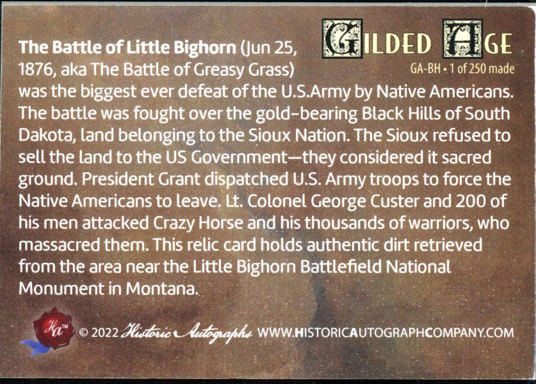 2022 Historic Autographs Gilded Age #GA-BH Battle of Little Bighorn Dirt Relic